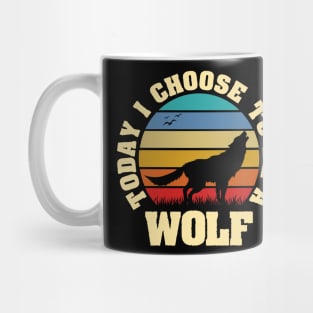 I like Wolf Funny vintage lover Today I choose to be a Wolf Mug